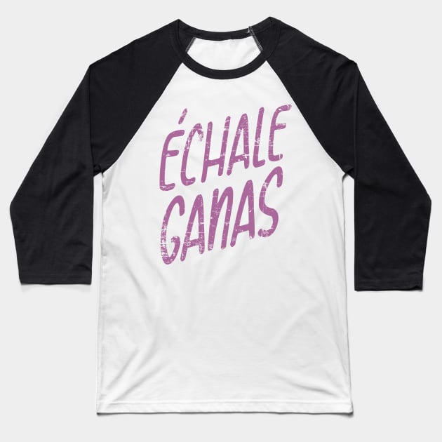 Echale Ganas - tshirt design Baseball T-Shirt by verde